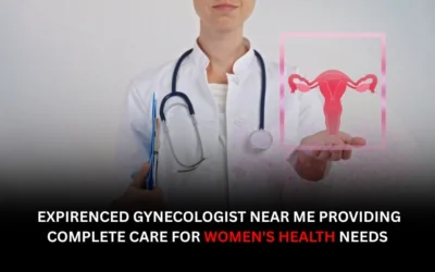Experienced gynecologist near me providing complete care for women’s health needs